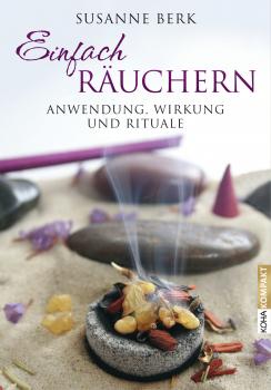 Einfach Räuchern, Anwendung, Wirkung und Rituale (BUCH)